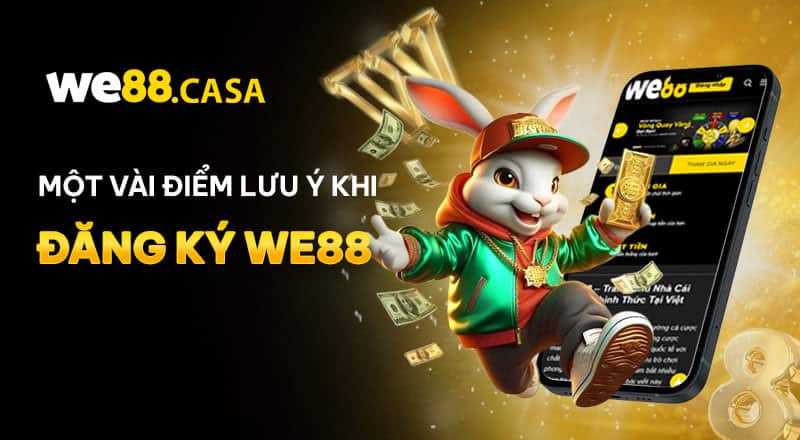 Điều Kiện Cần Có Đăng Ký WE88 Thành Công