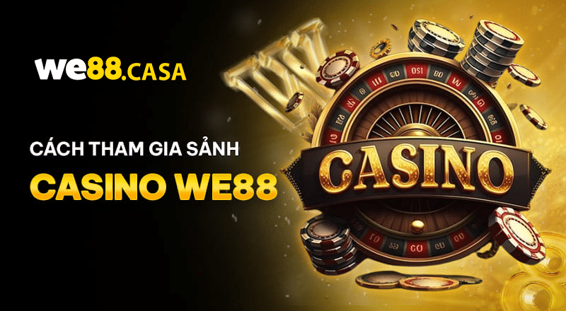 điểm nổi bật tại kho cược Casino WE88
