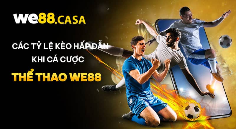  Tại Sao Thể Thao WE88 Được Nhiều Người Yêu Thích 