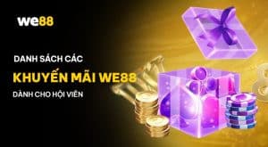 Khuyến Mại Hấp Dẫn WE88 Cập Nhật 2025 – Ưu Đãi Lớn