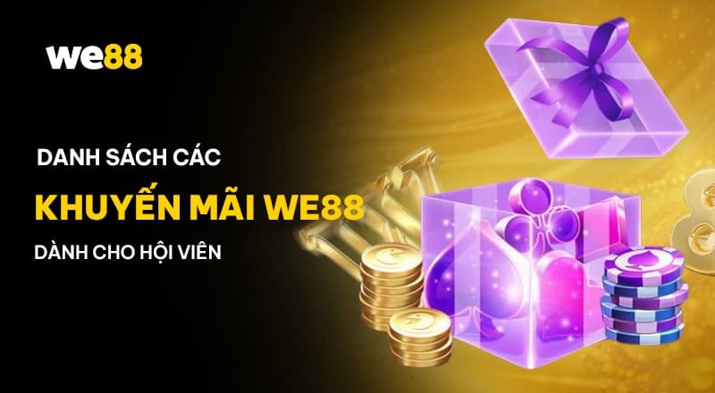 Khuyến Mại Hấp Dẫn WE88 Cập Nhật 2025 – Ưu Đãi Lớn