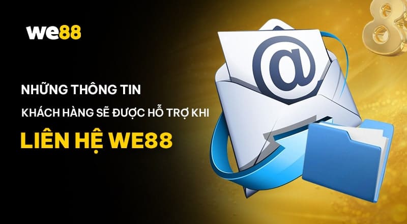 hỗ trợ thông qua kênh liên hệ WE88