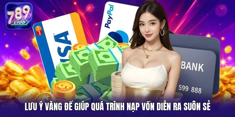 Lưu ý vàng để giúp quá trình nạp vốn diễn ra suôn sẻ
