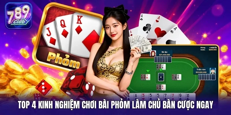 Top 4 kinh nghiệm chơi bài Phỏm làm chủ bàn cược ngay